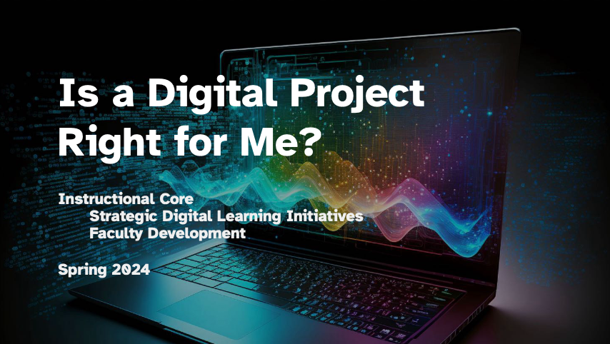 Slide deck for a workshop on digital projects done in collaboration with educational developers.