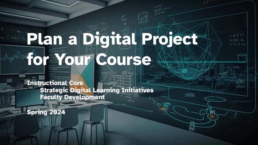 Slide deck for a workshop on digital projects done in collaboration with educational developers.